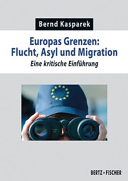 Kartonierter Einband Europas Grenzen: Flucht, Asyl und Migration von Bernd Kasparek