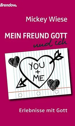 E-Book (epub) Mein Freund Gott und ich von Mickey Wiese
