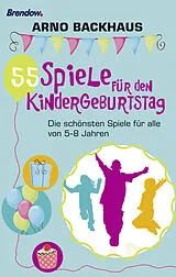 Kartonierter Einband 55 Spiele für den Kindergeburtstag von Arno Backhaus