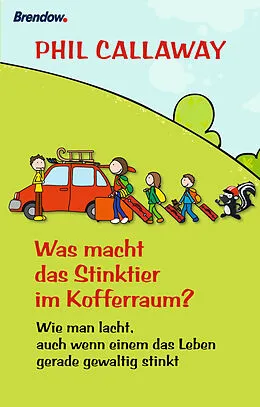 E-Book (epub) Was macht das Stinktier im Kofferraum? von Phil Callaway
