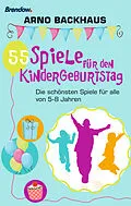 E-Book (epub) 55 Spiele für den Kindergeburtstag von Arno Backhaus