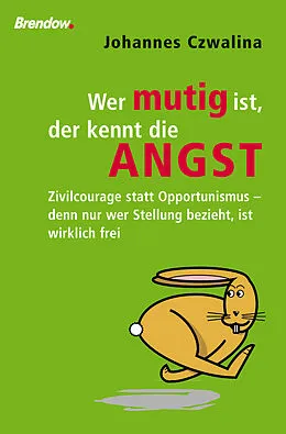 E-Book (epub) Wer mutig ist, der kennt die Angst von Johannes Czwalina