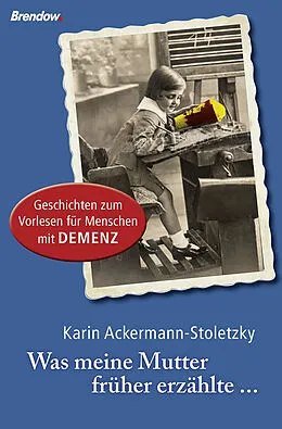 E-Book (epub) Was meine Mutter früher erzählte von Karin Ackermann-Stoletzky