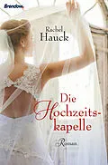E-Book (epub) Die Hochzeitskapelle von Rachel Hauck