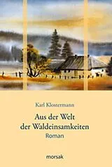 E-Book (epub) Aus der Welt der Waldeinsamkeiten von Karl Klostermann