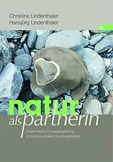 E-Book (pdf) Natur als Partnerin von Christine Lindenthaler, Hansjörg Lindenthaler