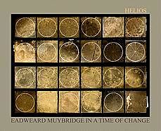 Helios: Eadweard Muybridge in a Time of Change