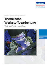 Fester Einband Thermische Werkstoffbearbeitung - Teil: WIG-Schweißen von Gerhard Lutz
