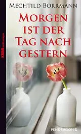 Kartonierter Einband Morgen ist der Tag nach gestern von Mechtild Borrmann