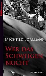 Kartonierter Einband Wer das Schweigen bricht von Mechtild Borrmann