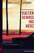 E-Book (epub) Kalter Schuss ins Herz von Wallace Stroby