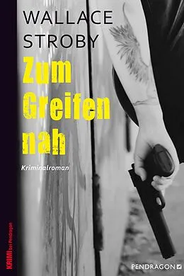 E-Book (epub) Zum Greifen nah von Wallace Stroby