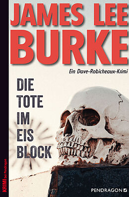 Kartonierter Einband Die Tote im Eisblock von James Lee Burke