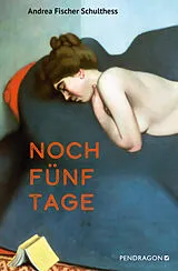 Paperback Noch fünf Tage von Andrea Fischer Schulthess