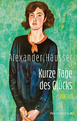 E-Book (epub) Kurze Tage des Glücks von Alexander Häusser