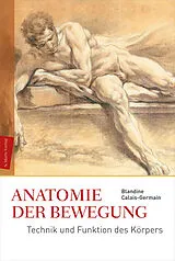 Fester Einband Anatomie der Bewegung von Blandine Calais-Germain