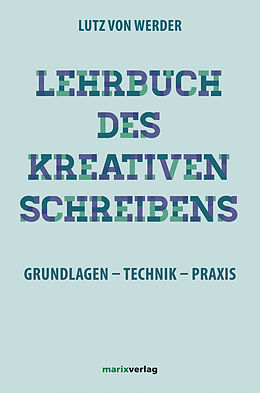 Fester Einband Lehrbuch des Kreativen Schreibens von Lutz von Werder