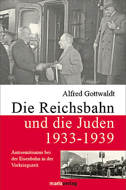 Fester Einband Die Reichsbahn und die Juden 1933-1939 von Alfred Gottwaldt