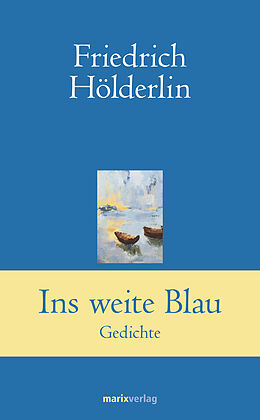 Fester Einband Ins weite Blau von Friedrich Hölderlin