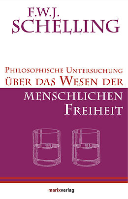 Fester Einband Philosophische Untersuchung über das Wesen der menschlichen Freiheit von F. W. J. Schelling