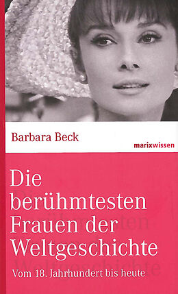 Fester Einband Die berühmtesten Frauen der Weltgeschichte von Barbara Beck