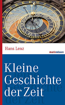 Fester Einband Kleine Geschichte der Zeit von Hans Lenz