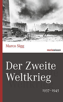 Fester Einband Der Zweite Weltkrieg von Marco Sigg