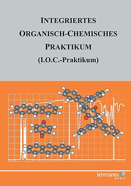 Kartonierter Einband Integriertes Organisch-Chemisches Praktikum (I.O.C.-Praktikum) von Siegfried Hünig, Michael Felderhoff, Martina Kemmerer