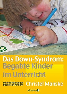 Kartonierter Einband Das Down-Syndrom  Begabte Kinder im Unterricht von Christel Manske