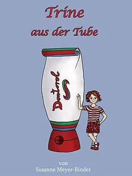 E-Book (epub) Trine aus der Tube von Susanne Meyer-Binder