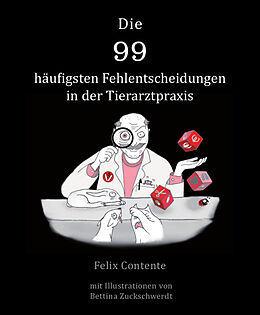 E-Book (epub) Die 99 häufigsten Fehlentscheidungen in der Tierarztpraxis von Felix Contente