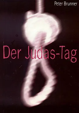 E-Book (epub) Der Judas-Tag von Peter Brunner