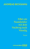 E-Book (epub) Fährt ein Neandertaler mit dem Nachtzug nach Venedig von Andreas Beckmann