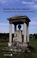 E-Book (epub) Begraben aber nicht vergessen  Spaziergänge über hannoversche Friedhöfe von Barbara Fleischer