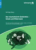 E-Book (pdf) Das traumatisierte Gedächtnis  Schutz und Widerstand von Wiebke Bruns, Salina Magdalena Centgraf, Sabine Hampf