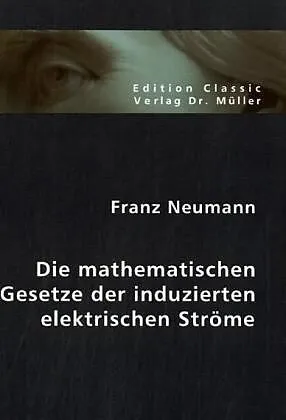 Die mathematischen Gesetze der induzierten elektrischen Ströme