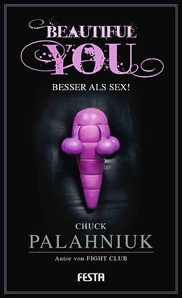 E-Book (epub) Beautiful You - Besser als Sex! von Chuck Palahniuk
