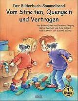 Fester Einband Vom Streiten, Quengeln und Vertragen Bilderbuch-Sammelband von Julia Volmert, Christine Jüngling, Bärbel Spathelf