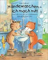 Fester Einband Händewaschen - ich mach mit oder Wie man sich vor ansteckenden Keimen schützen kann! Bilderbuch übers richtige Händewaschen, inkl. Hust- und Nies-Etikette! von Julia Volmert