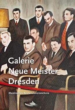 Kartonierter Einband Galerie Neue Meister Dresden: Bestandskatalog in zwei Bänden von Staatliche Kunstsammlungen Dresden