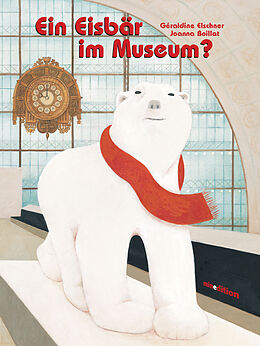 Fester Einband Ein Eisbär im Museum? von Gèraldine Elschner