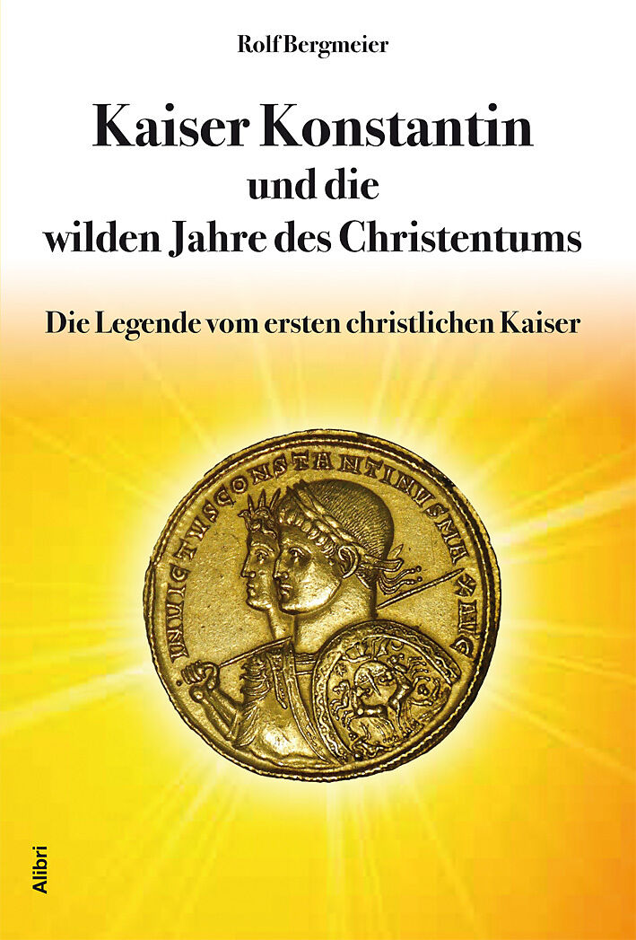 Kaiser Konstantin und die wilden Jahre des Christentums