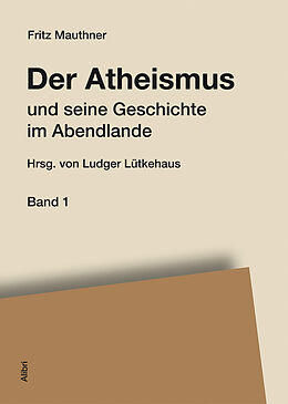 Fester Einband Der Atheismus und seine Geschichte im Abendlande von Fritz Mauthner