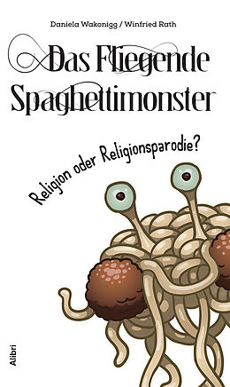 Kartonierter Einband Das Fliegende Spaghettimonster  von Daniela Wakonigg, Winfried Rath