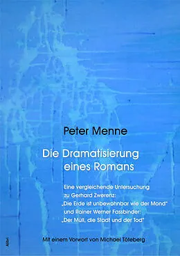 E-Book (pdf) Die Dramatisierung eines Romans. Eine vergleichende Untersuchung zu Gerhard Zwerenz: 'Die Erde ist unbewohnbar wie der Mond' und Rainer Werner Fassbinder: 'Der Müll, die Stadt und der Tod'. von Peter Menne