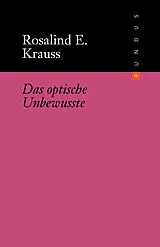 Fester Einband Das optische Unbewusste von Rosalind E. Krauss