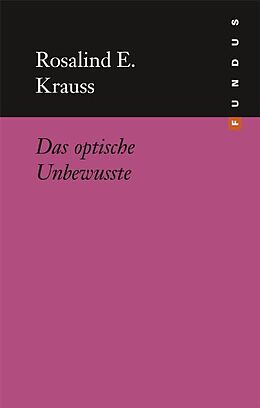 Kartonierter Einband Das optische Unbewusste von Rosalind E Krauss