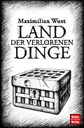 E-Book (pdf) Land der verlorenen Dinge von Maximilian Wust