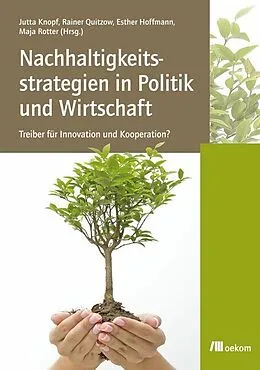 E-Book (pdf) Nachhaltigkeitsstrategien in Politik und Wirtschaft: Treiber für Innovation und Kooperation? von Esther Hoffmann, Rainer Quitzow, Maja Rotter