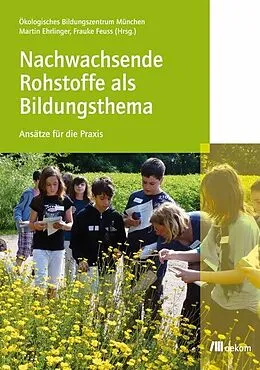 E-Book (pdf) Nachwachsende Rohstoffe als Bildungsthema von Martin Ehrlinger, Frauke Feuss